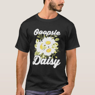 Pflanze Ooopsie Daisy Botanik Garten Blume T-Shirt