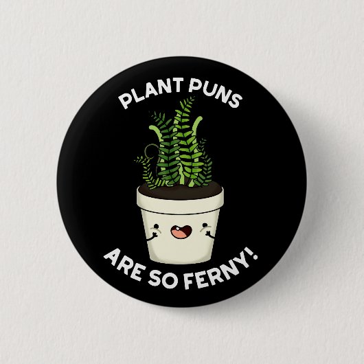 Pflanze Puns sind so Ferny Funny Fern Puff Dark BG Button (Vorderseite)