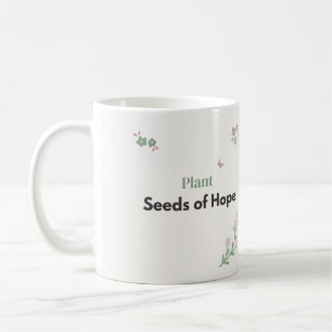 Pflanze Samen der Hoffnung Lehrer Blumen  Kaffeetasse