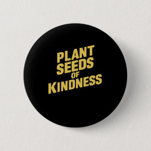 Pflanze Samen von Güte Art Print Inspiration Stic Button