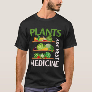 Pflanze sind die beste Medizin Vegane Vollnahrungs T-Shirt