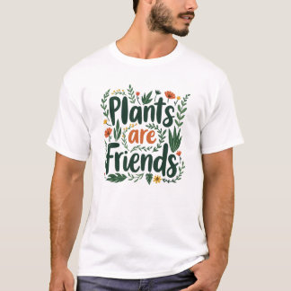 Pflanze sind Freunde - Pflegen Sie Ihren grünen Th T-Shirt