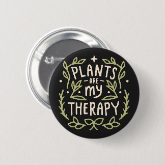 Pflanze sind meine Therapiefreunde und Pflanze-Lie Button