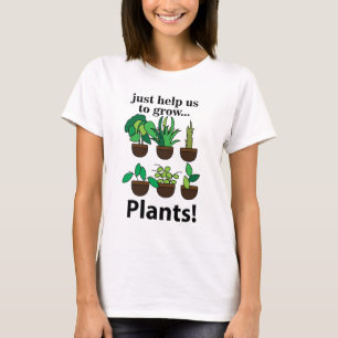 Pflanzen helfen uns einfach, Pflanzen zu züchten T-Shirt