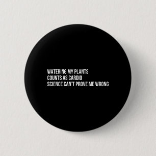 Pflanzen Humor Lustig Gartenarbeit Sarkastischer S Button