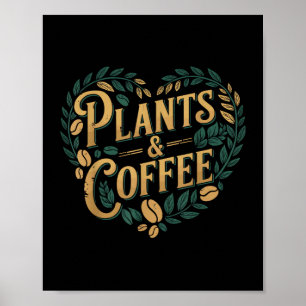Pflanzen & Kaffee Lustige Gartenarbeit Pflanzenlie Poster