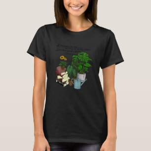Pflanzen machen Menschen glücklich Gartenarbeit 3 T-Shirt