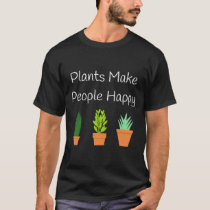 Pflanzen machen Menschen glücklich Gartenarbeit P T-Shirt