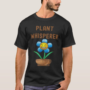 Pflanzenflüsterer  Gartenarbeit T-Shirt
