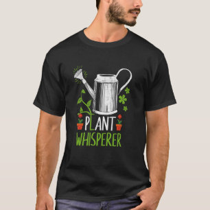 Pflanzenflüsterer Pflanzenliebhaber Lustige Garten T-Shirt