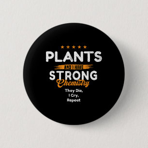 Pflanzenliebhaber mit emotionaler Chemie ~ Lustige Button