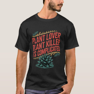 Pflanzenliebhaber Pflanzenmörder Es ist komplizier T-Shirt