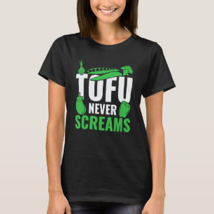 Pflanzliche Ernährung Tofu Schreit Nie Vegan T-Shirt