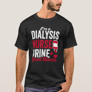 Pflege der guten Hände im Urin Dialyse Nurse T-Shirt