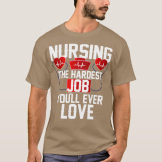 Pflege der schwierigsten Arbeit Youll jemals Liebe T-Shirt