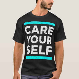 Pflege dich selbst T-Shirt