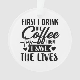 Pflegeleben   Erster Drink Kaffee dann Gerettet Le Ornament