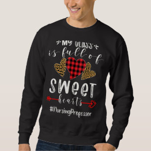 Pflegeprofessor meine Klasse ist voll von süßen He Sweatshirt