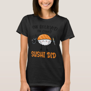 Pflegeschüler dachte Sushi würde Frauen pflegen T-Shirt