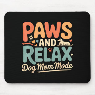 Pfoten und entspannen Hundemutter-Modus Frohen Mut Mousepad