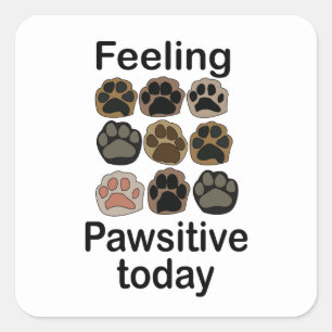 Pfotenabdruck Fühle dich heute positiv, lass uns f Quadratischer Aufkleber