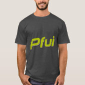 Pfui! T-Shirt (Vorderseite)