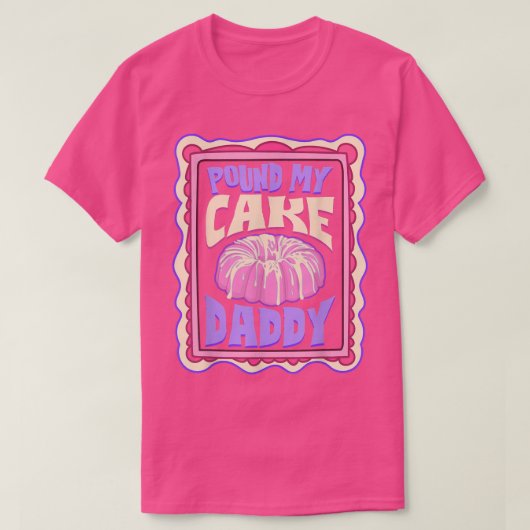 Pfund meinen Kuchen Daddy Funny Baker T-Shirt (Design vorne)