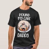 Pfund meinen Kuchen Daddy T-Shirt (Vorderseite)