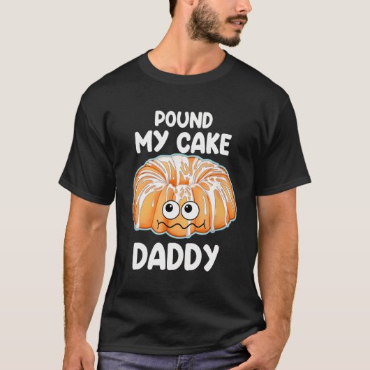 Pfund meinen Kuchen Daddy T-Shirt (Vorderseite)