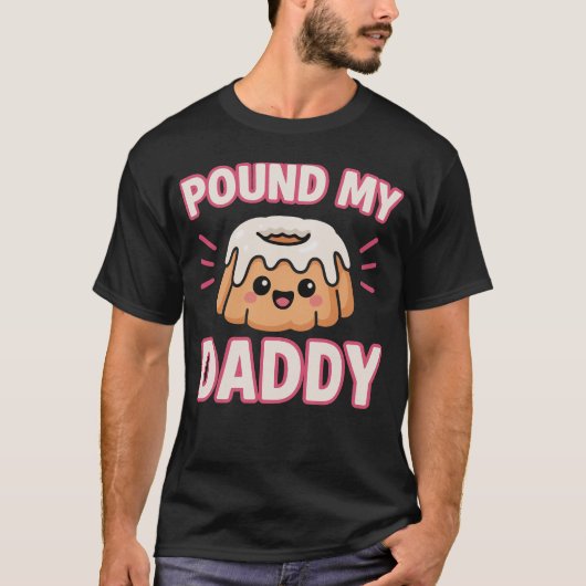 Pfund meinen Kuchen Daddy unangemessen Belästigung T-Shirt (Vorderseite)