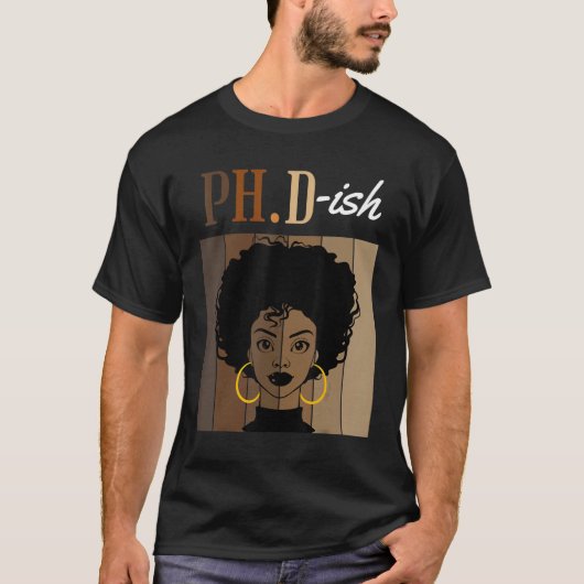 Ph D Ish Phd Doktorand Student Abschluss Black Af T-Shirt (Vorderseite)