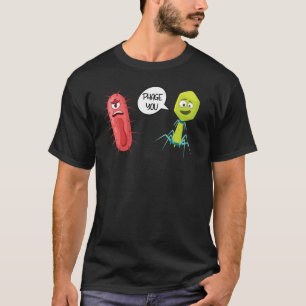 Phage You Bacteriophage T-Shirt