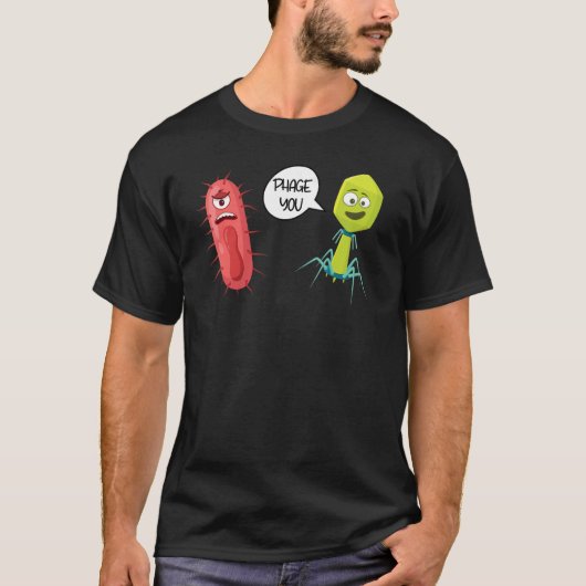 Phage You Bacteriophage T-Shirt (Vorderseite)