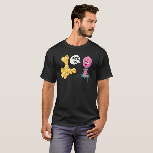 Phage You Funny Bacteriophage T-Shirt (Vorne ganz)