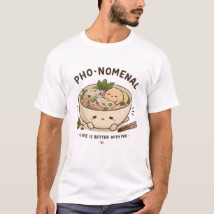 Phänomenales Leben ist besser mit Pho T-Shirt