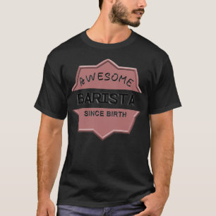 Phantastisch Barista Seit der Geburt T-Shirt