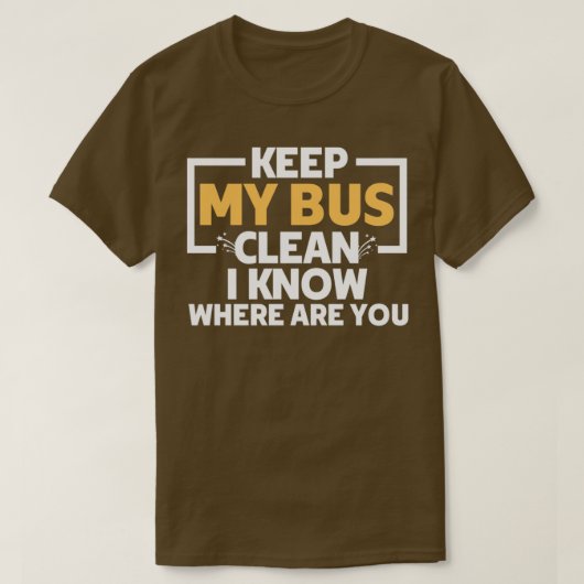 Phantastisch behielt mein Bus sauber Ich weiß, wo  T-Shirt (Design vorne)