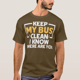 Phantastisch behielt mein Bus sauber Ich weiß, wo  T-Shirt