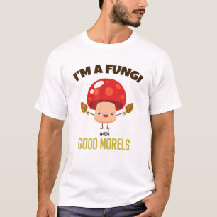 Phantastisch BIN ICH EIN FUNGI MIT GUTEN MORELS - T-Shirt