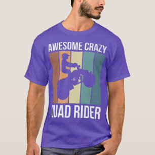 Phantastisch Crazy Quad Rider 152 T-Shirt