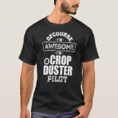 Phantastisch Crop Duster AG Pilot Aerial Applicati T-Shirt (Vorderseite)
