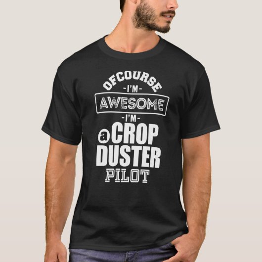 Phantastisch Crop Duster AG Pilot Aerial Applicati T-Shirt (Vorderseite)