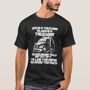 Phantastisch einmal ein LKW immer ein LKW Mafia Tr T-Shirt