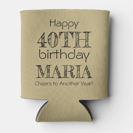 Phantastisch Funny Happy 40. Geburtstag Sand Ecru Dosenkühler (Vorderseite)