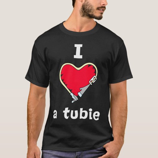 Phantastisch Fütternd Tube I Liebe A Tubie Awarene T-Shirt (Vorderseite)
