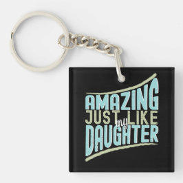 Phantastisch, genau wie meine Tochter, der lustige Schlüsselanhänger