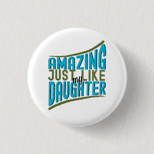 Phantastisch, genau wie meine Tochter, stolz, fami Button