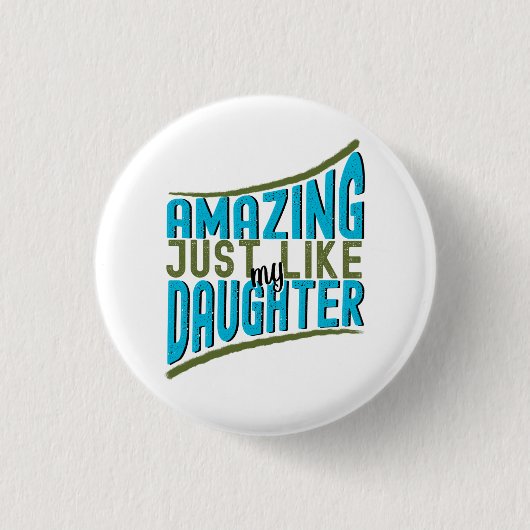 Phantastisch, genau wie meine Tochter, stolz, fami Button (Vorderseite)