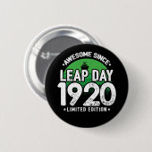 Phantastisch seit 1920 Leap Year Day Feb 29 Geburt Button (Vorne & Hinten)