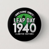 Phantastisch seit 1940 Leap Year Day Feb 29 Geburt Button (Vorderseite)